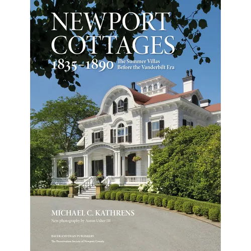 Newport Cottages 1835-1890: The Summer Villas Before the Vanderbilt Era - Hardcover