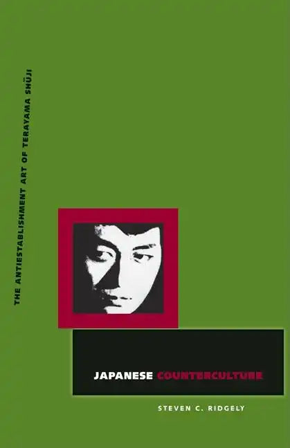 Japanese Counterculture: The Antiestablishment Art of Terayama Shuji - Paperback
