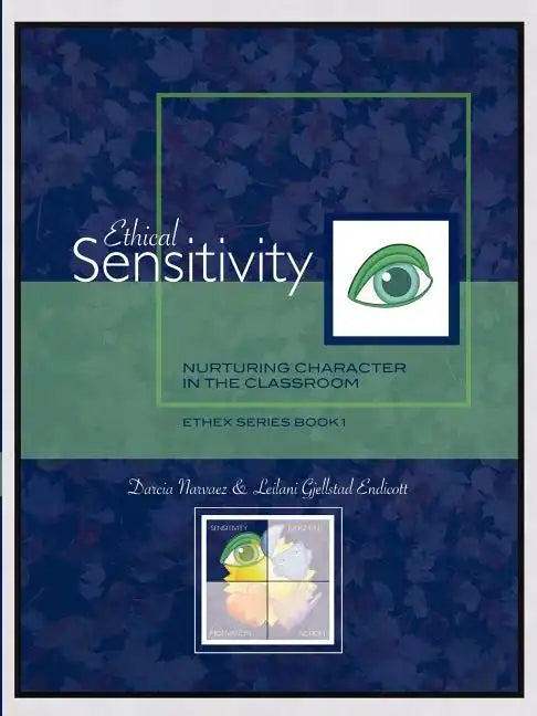Ethical Sensitivity: Nurturing Character in the Classroom, Ethex Series Book 1 - Paperback