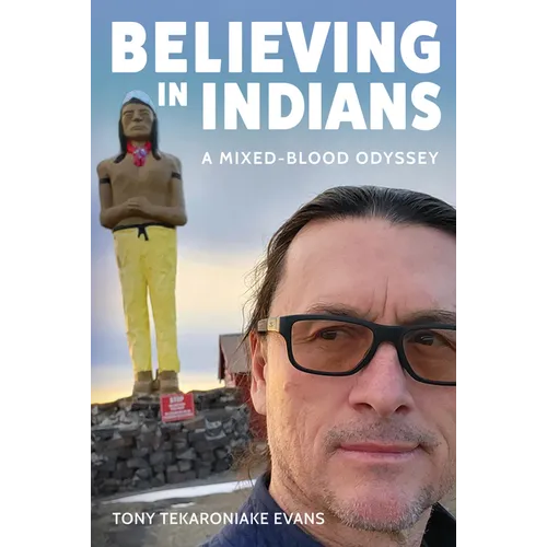 Believing in Indians: A Mixed-Blood Odyssey - Paperback
