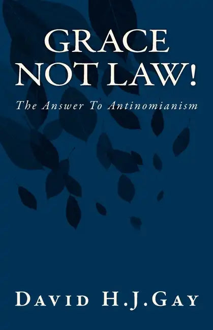 Grace Not Law!: The Answer To Antinomianism - Paperback