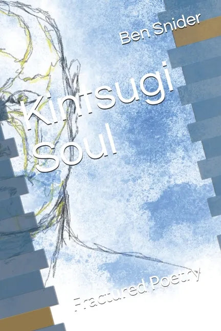Kintsugi Soul: Fractured Poetry - Paperback