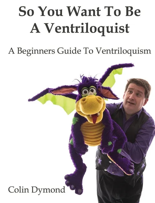 So You Want To Be A Ventriloquist - Paperback