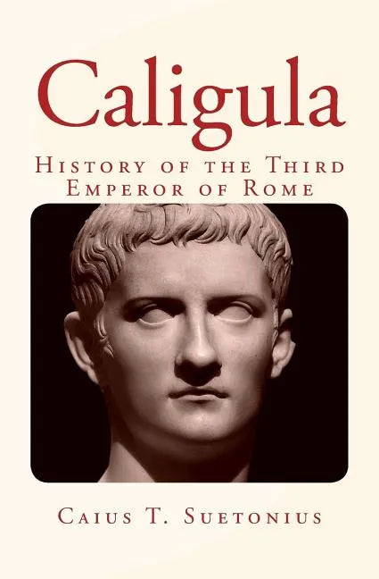Caligula: History of the Third Emperor of Rome - Paperback