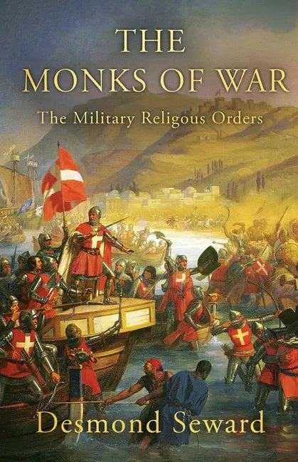 The Monks of War: The military religious orders - Paperback
