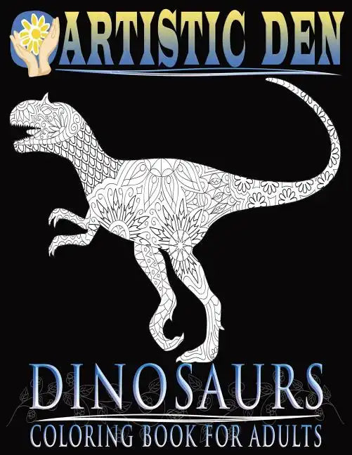 Dinosaurs Coloring Book For Adults (Floral Tangle Art Therapy: Volume 4) - Paperback