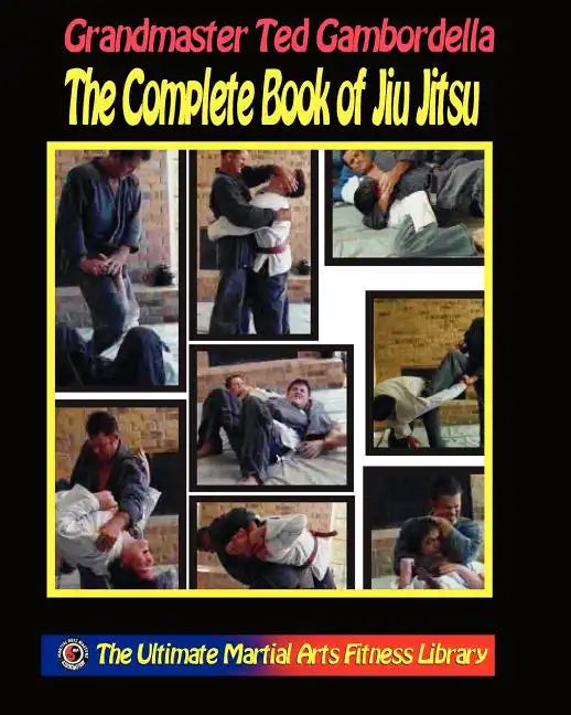 The Complete Book Of Jiu Jitsu: With Grandmaster Ted Gambordella - Paperback