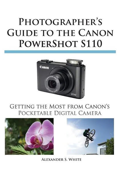 Photographer's Guide to the Canon Powershot S110 - Paperback