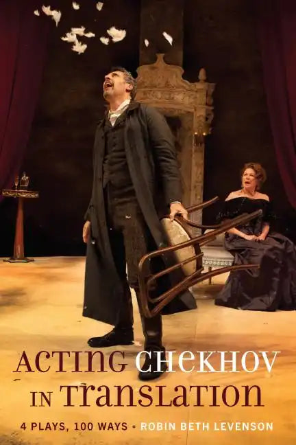 Acting Chekhov in Translation: 4 Plays, 100 Ways - Paperback