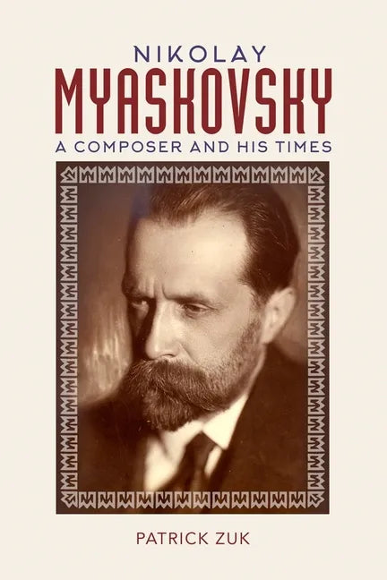 Nikolay Myaskovsky: A Composer and His Times - Hardcover