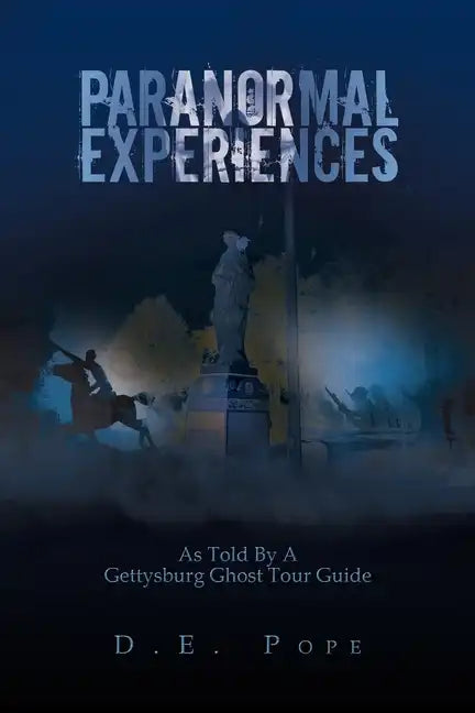 Paranormal Experiences: As Told by a Gettysburg Ghost Tour Guide - Paperback