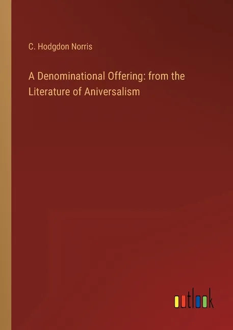 A Denominational Offering: from the Literature of Aniversalism - Paperback