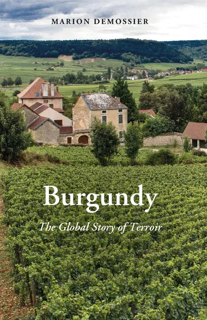 Burgundy: The Global Story of Terroir - Paperback