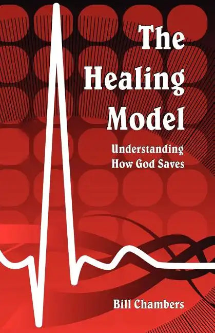 The Healing Model: Understanding How God Saves - Paperback