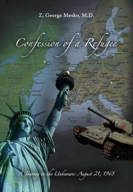 Confession of a Refugee: A Journey to the Unknown: August 21, 1968 - Hardcover