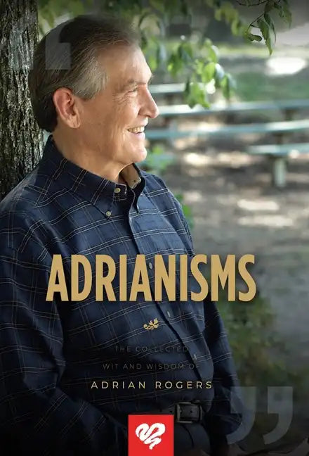 Adrianisms: The Collected Wit and Wisdom of Adrian Rogers - Hardcover