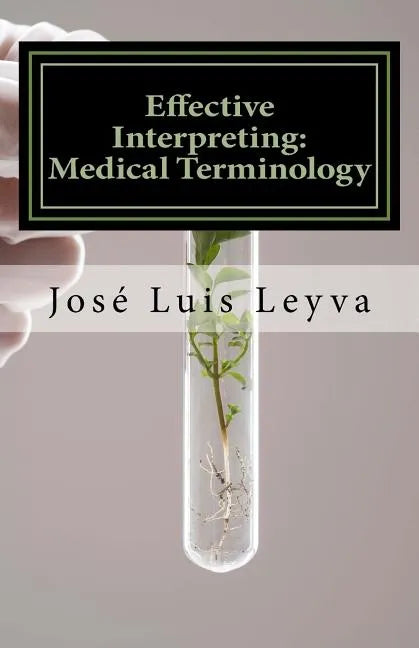 Effective Interpreting: Medical Terminology: Essential English-Spanish MEDICAL Terms - Paperback