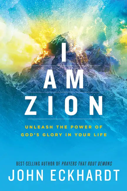 I Am Zion: Unleash the Power of God's Glory in Your Life - Paperback