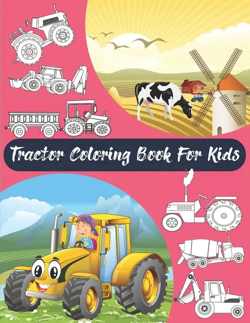 Tractor Coloring Book For Kids: Big & Simple Images For Boys & Girls, Toddlers, Preschoolers, Ages 2 3 4 5 6 7 8, Funny Activity Book. - Paperback