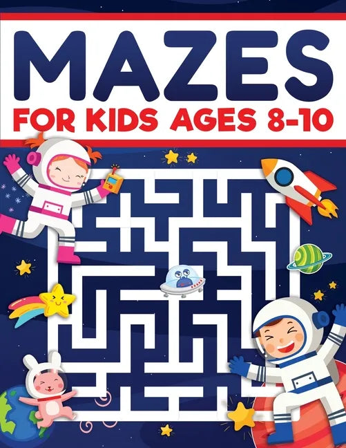 Mazes for Kids Ages 8-10: Mazes Activity Book: Fun Challenging Mazes to Exercise your Brain and Learn Problem-Solving Skills! Mazes, Puzzles Workbook - Paperback