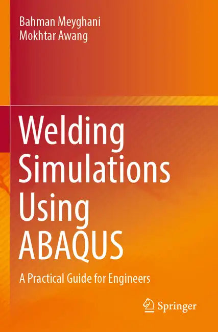 Welding Simulations Using Abaqus: A Practical Guide for Engineers - Paperback