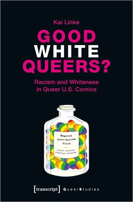 Good White Queers?: Racism and Whiteness in Queer U.S. Comics - Paperback