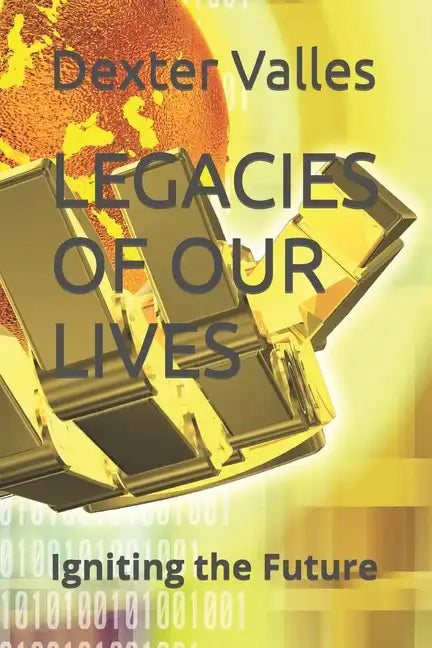 Legacies of Our Lives: Igniting the Future - Paperback