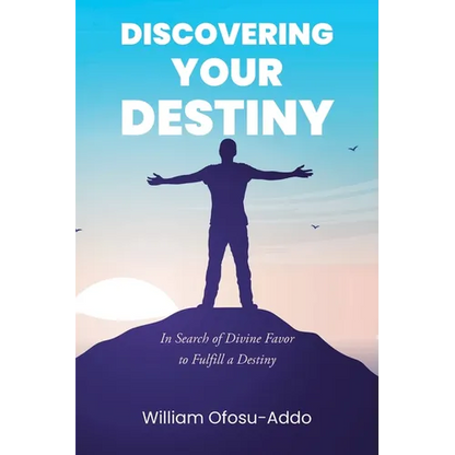 Discovering Your Destiny: In Search of Divine Favor to Fulfill a Destiny - Paperback