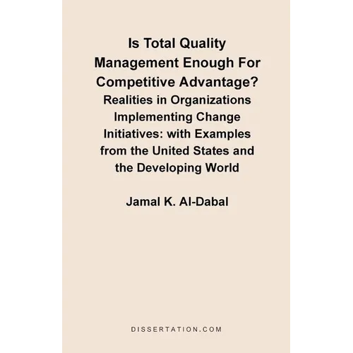 Is Total Quality Management Enough for Competitive Advantage? Realities in Organizations Implementing Change Initiatives: With Examples from the Unite - Paperback