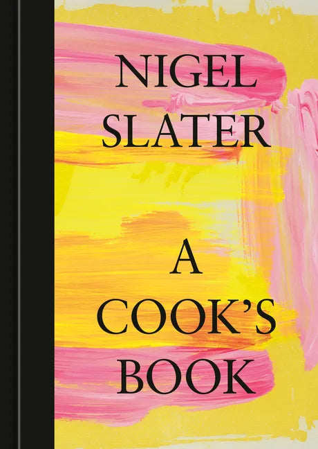 A Cook's Book: The Essential Nigel Slater [A Cookbook] - Hardcover