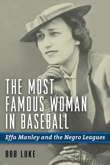 The Most Famous Woman in Baseball: Effa Manley and the Negro Leagues - Hardcover