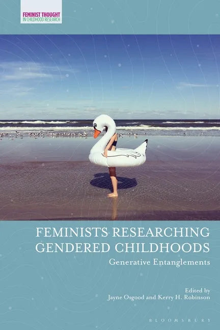 Feminists Researching Gendered Childhoods: Generative Entanglements - Paperback