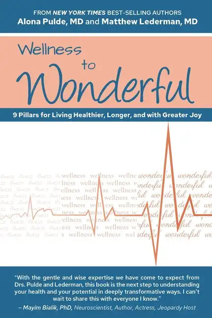 Wellness to Wonderful: 9 Pillars for Living Healthier, Longer, and with Greater Joy - Paperback