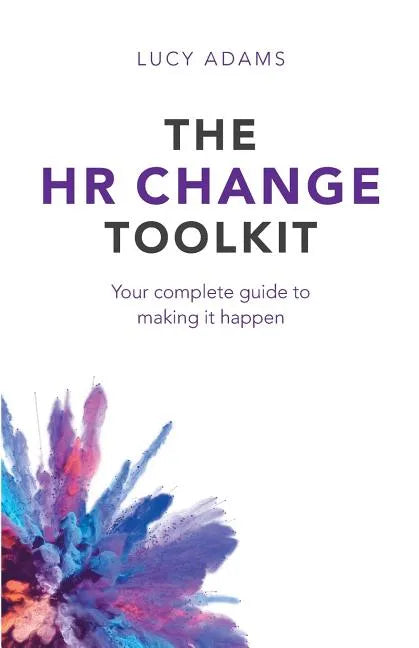 The HR Change Toolkit: Your complete guide to making it happen - Paperback