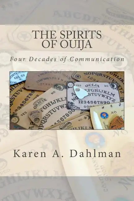 The Spirits of Ouija: Four Decades of Communication - Paperback