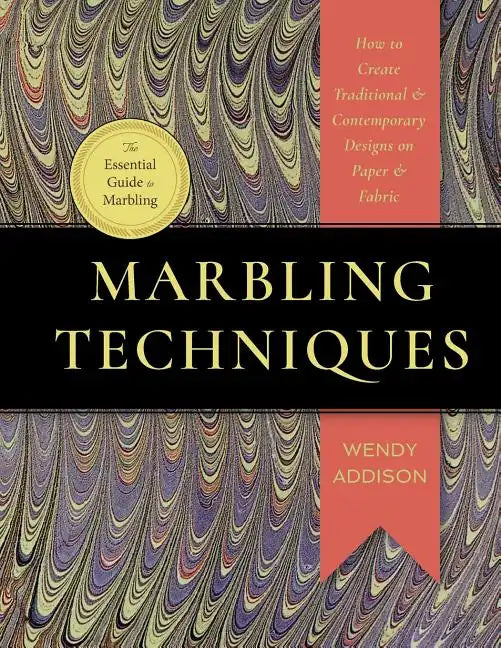 Marbling Techniques: How to Create Traditional and Contemporary Designs on Paper and Fabric - Paperback