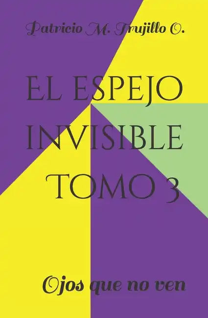 El espejo invisible. Tomo 3: Ojos que no ven - Paperback