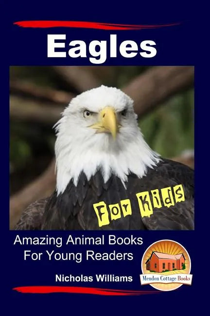 Eagles For Kids Amazing Animal Books For Young Readers - Paperback