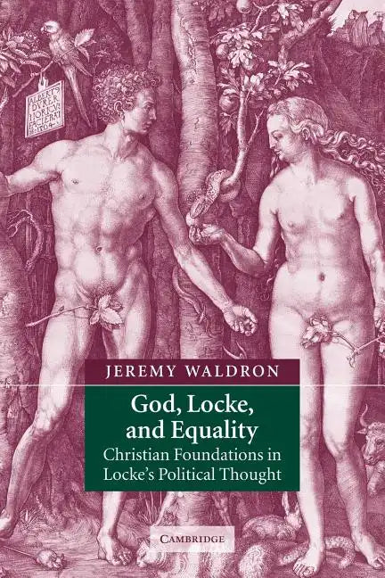 God, Locke, and Equality: Christian Foundations in Locke's Political Thought - Paperback