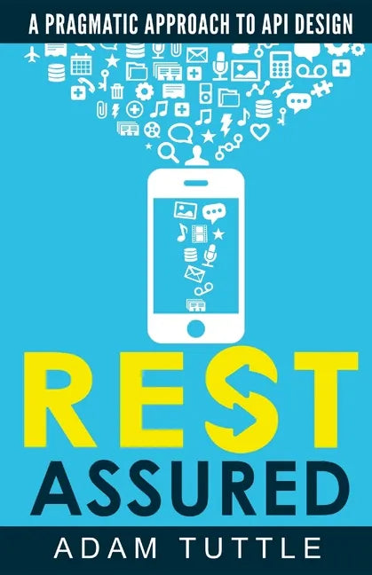 REST Assured: A Pragmatic Approach to API Design - Paperback