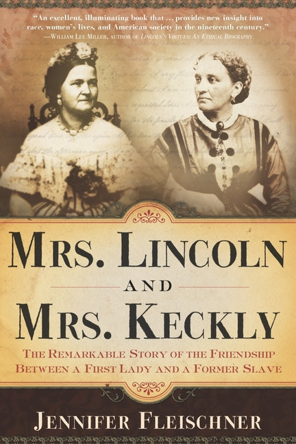Mrs. Lincoln and Mrs. Keckly: The Remarkable Story of the Friendship Between a First Lady and a Former Slave - Paperback