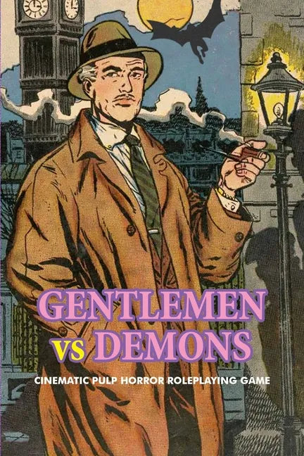 Gentlemen Vs. Demons: Cinematic Pulp Horror Roleplaying Game - Paperback