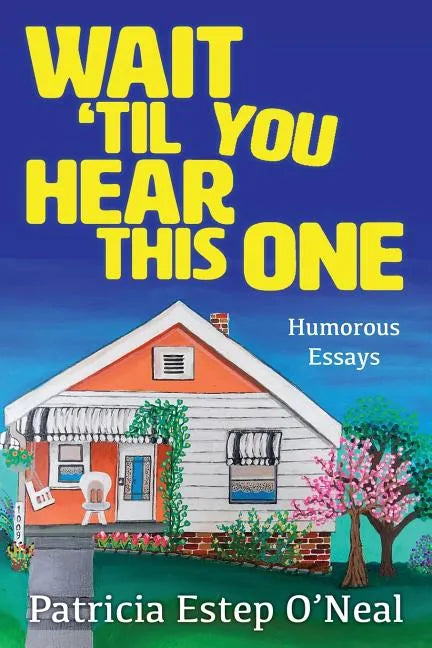 Wait 'Til You Hear This One: Humorous Essays - Paperback