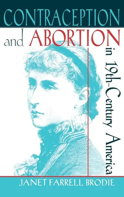 Contraception and Abortion in Nineteenth-Century America: A Critical Edition of the "Symphonia Armonie Celestium Revelationum" (Symphony of the Harmon - Hardcover