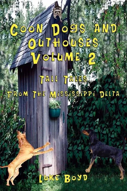 Coon Dogs and Outhouses Volume 2 Tall Tales from the Mississippi Delta - Paperback