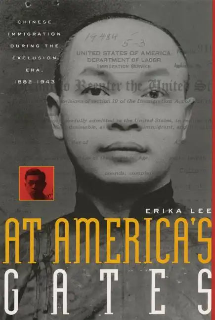 At America's Gates: Chinese Immigration During the Exclusion Era, 1882-1943 - Paperback