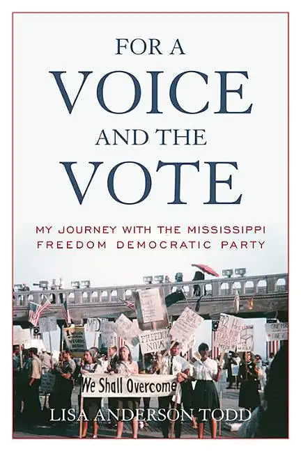 For a Voice and the Vote: My Journey with the Mississippi Freedom Democratic Party - Paperback