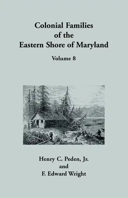 Colonial Families of the Eastern Shore of Maryland, Volume 8 - Paperback