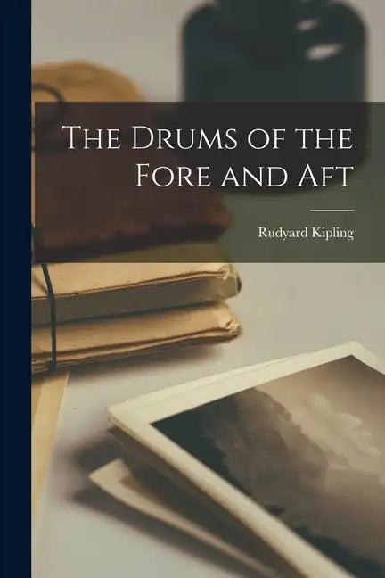 The Drums of the Fore and Aft - Paperback