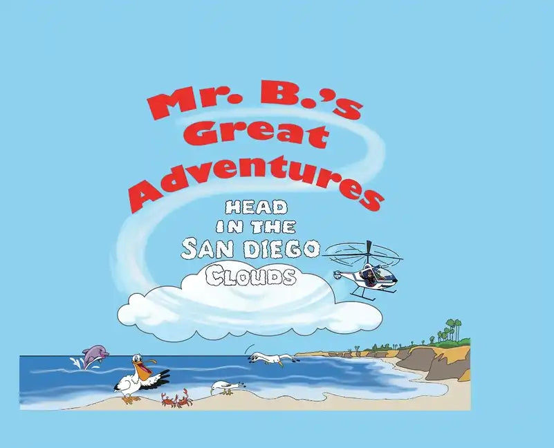 Mr. B's Great Adventures: Head in the San Diego Clouds - Hardcover